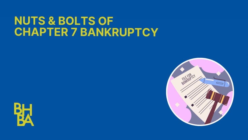 Nuts & Bolts of Chapter 7 Bankruptcy