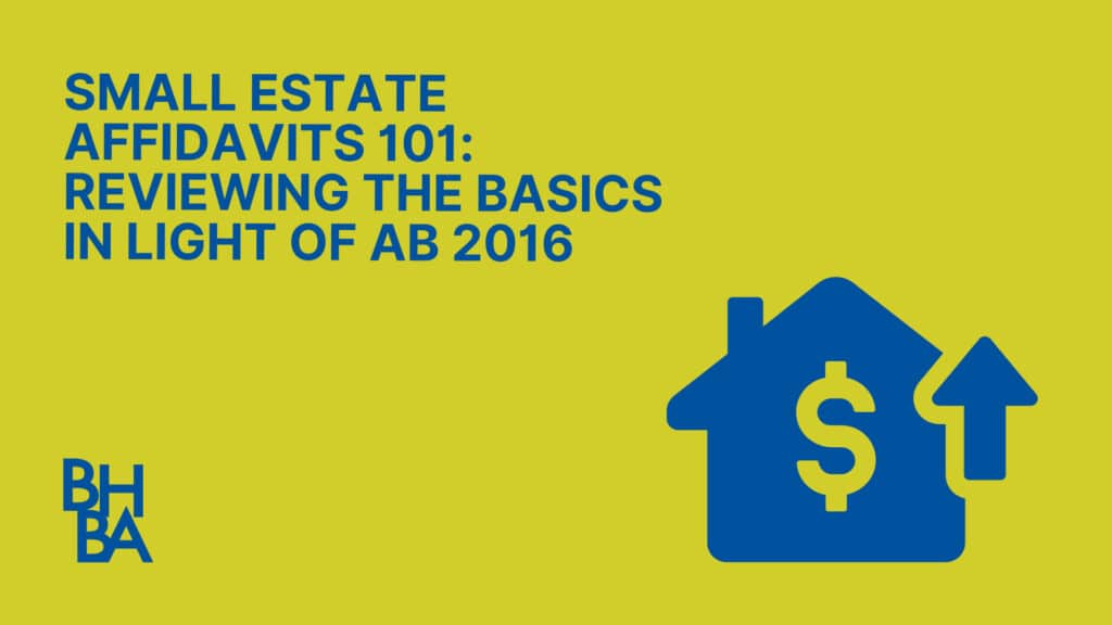 Small Estate Affidavits 101: Reviewing the Basics in light of AB 2016