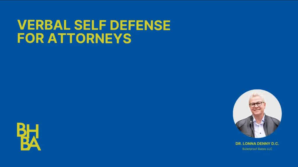Verbal Self Defense for Attorneys: Handling Manipulation, Boundaries, and Conflict
