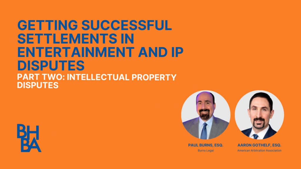 Getting Successful Settlements in Entertainment and IP Disputes (Part 2)