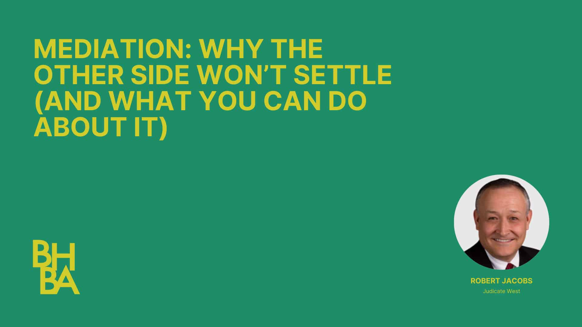 Mediation: Why the Other Side Won’t Settle (and What You Can Do About It)