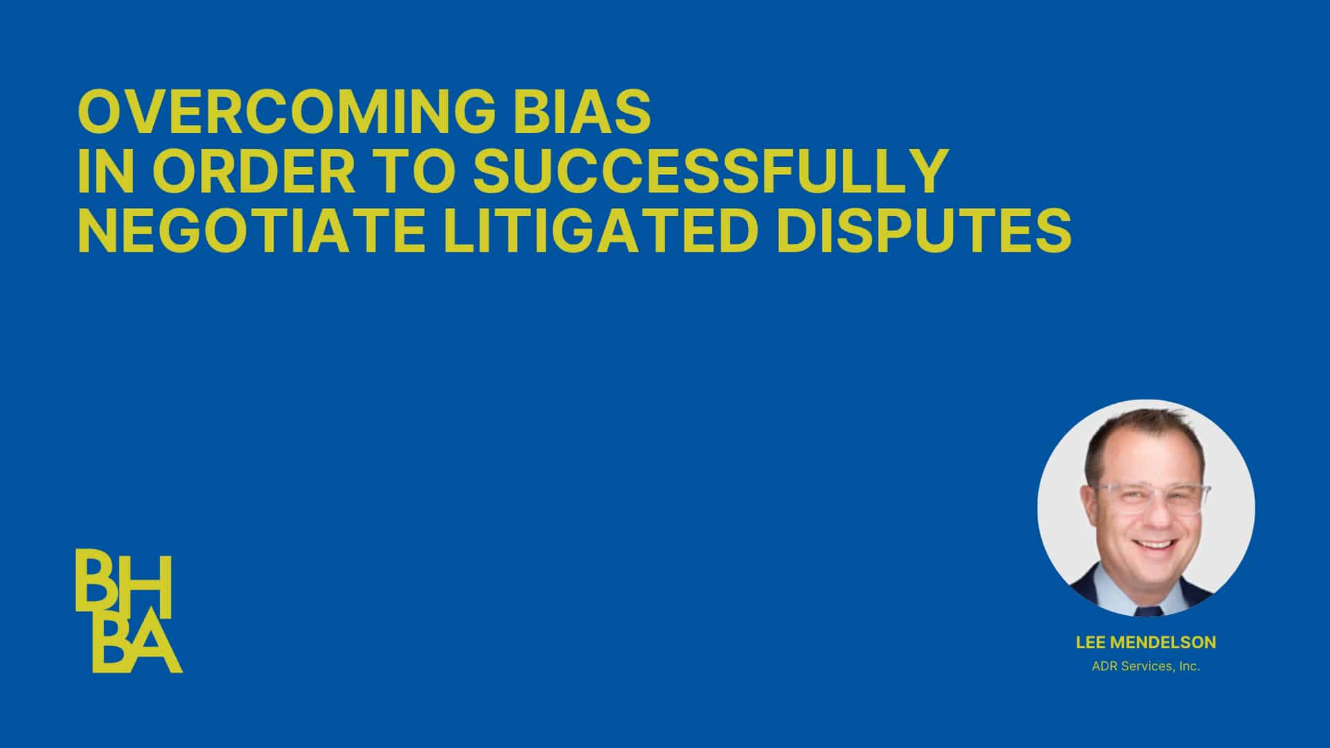 Overcoming Bias in Order to Successfully Negotiate Litigated Disputes