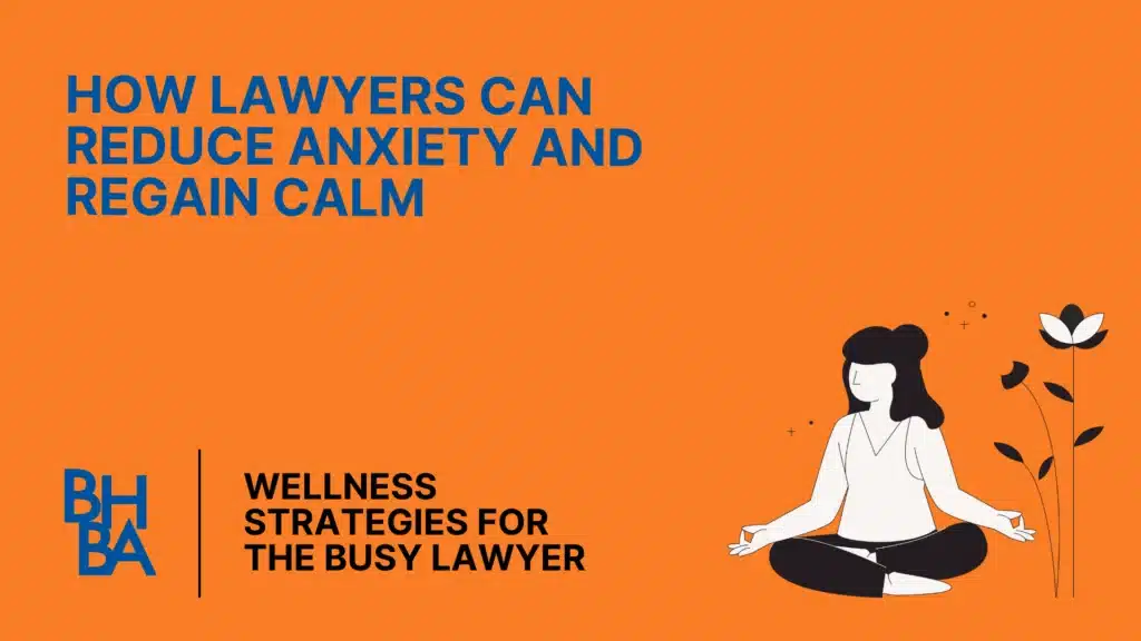 How Lawyers Can Reduce Anxiety and Regain Calm