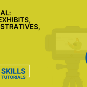 Trial Tutorials: Using Exhibits, Demonstratives, & Technology in Trial