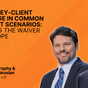 Attorney-Client Privilege in Common Interest Scenarios: Walking the Waiver Tight