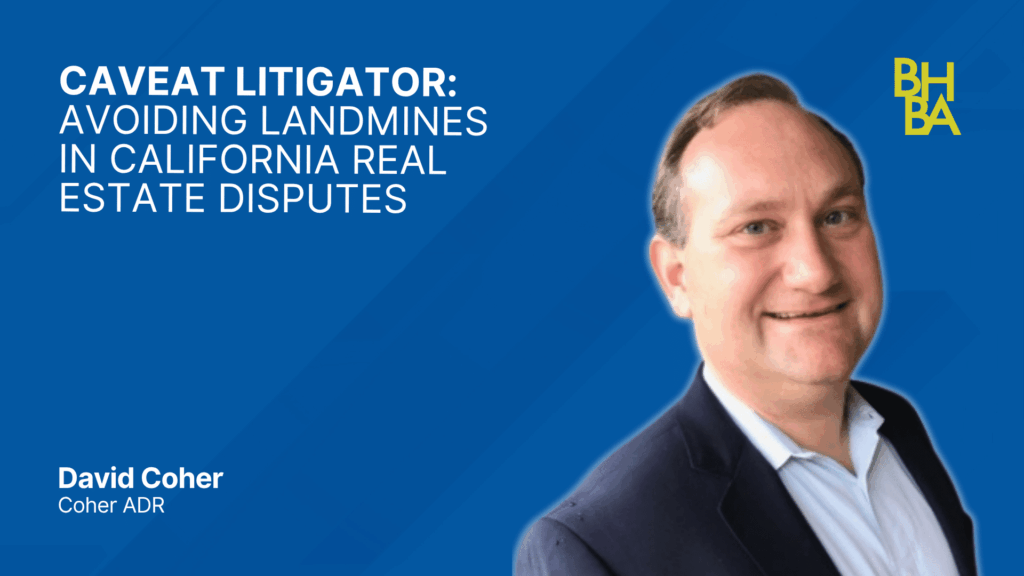 Caveat Litigator: Avoiding Landmines in California Real Estate Disputes