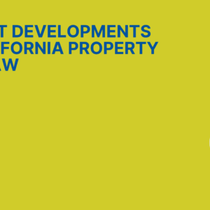 Recent Developments in California Property Tax Law