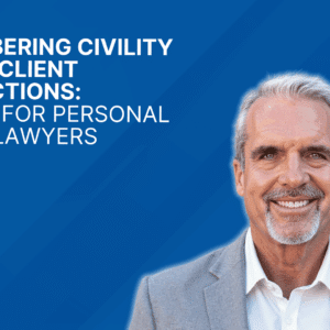 Remembering Civility During Client Interactions: A Guide for Personal Injury Law