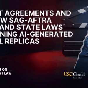 Talent Agreements and the New SAG-AFTRA Rules and State Laws Governing AI-Generated Digital Replicas