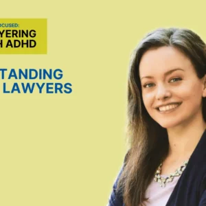 Understanding ADHD In Lawyers