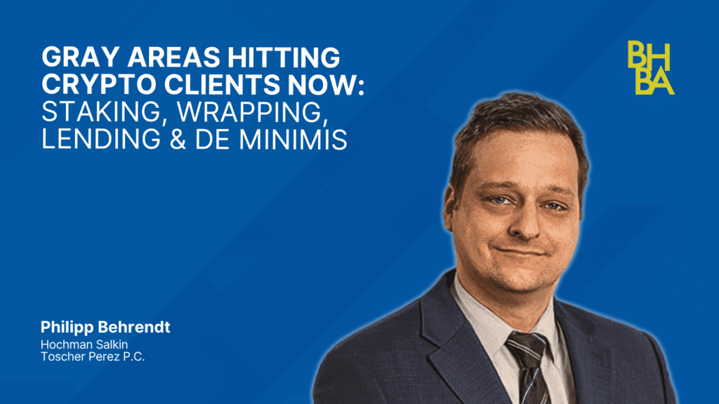 Gray Areas Hitting Crypto Clients Now  Staking, Wrapping, Lending & De Minimis