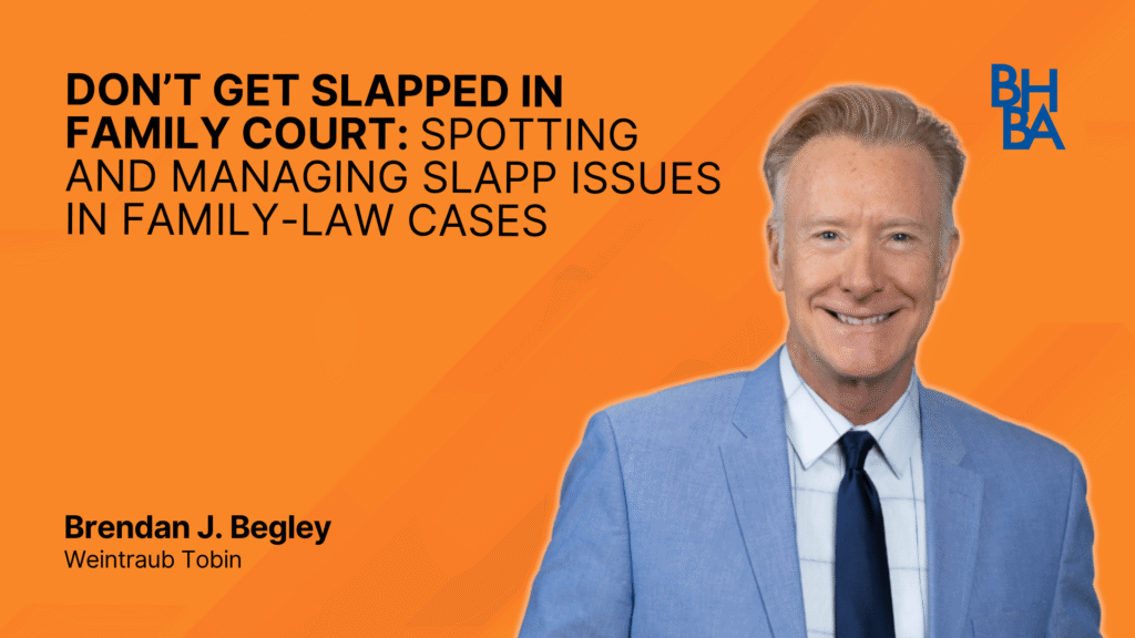 Don’t Get SLAPPed in Family Court: Spotting and Managing SLAPP Issues in Family-Law Cases