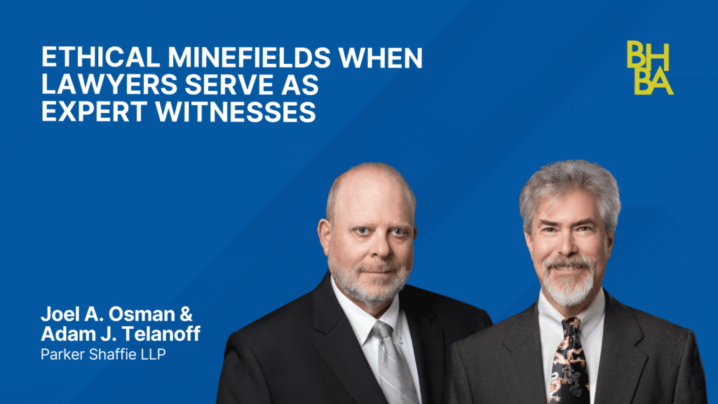 Ethical Minefields When Lawyers Serve as Expert Witnesses