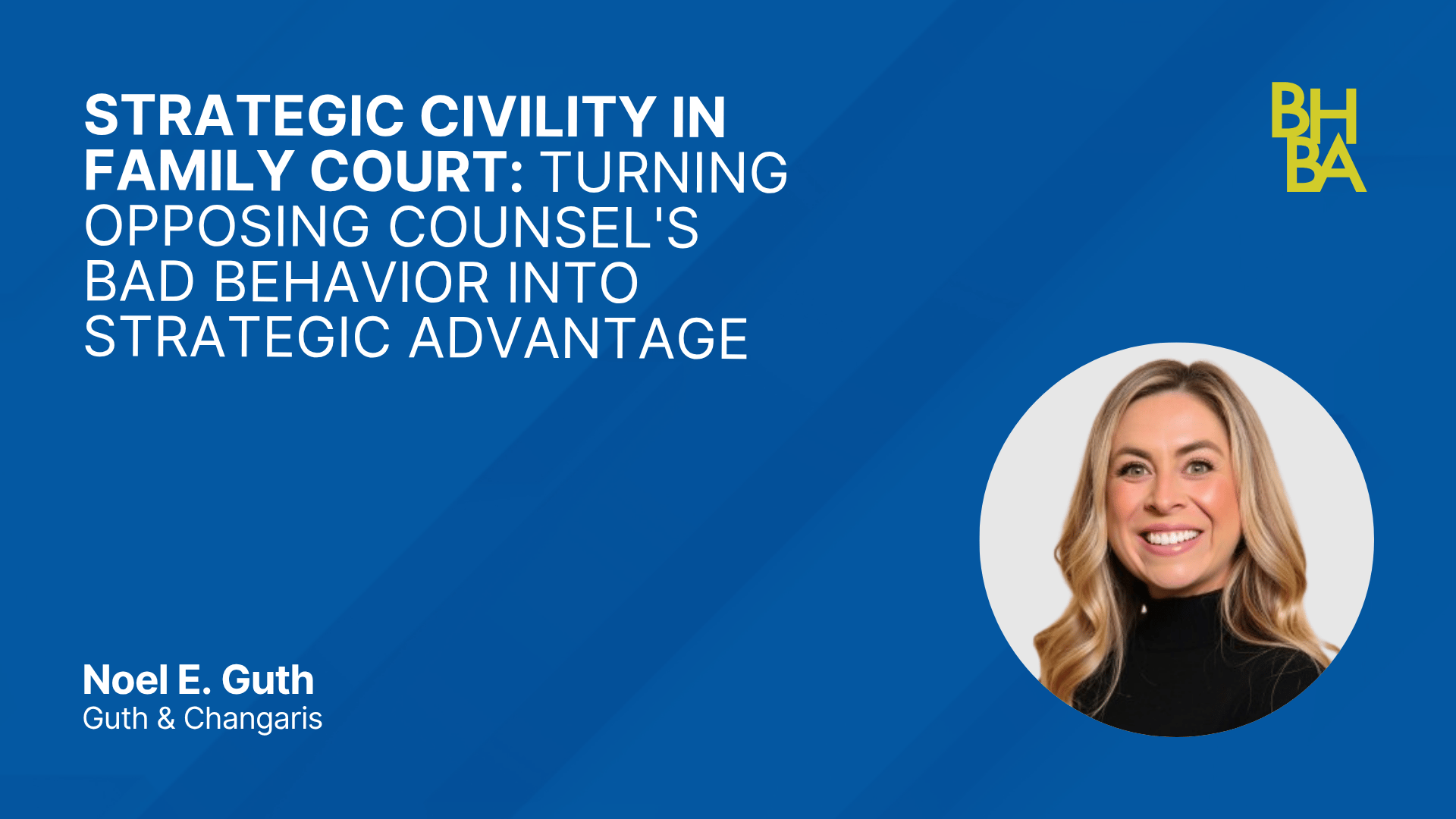 Strategic Civility in Family Court: Turning Opposing Counsel's Bad Behavior Into