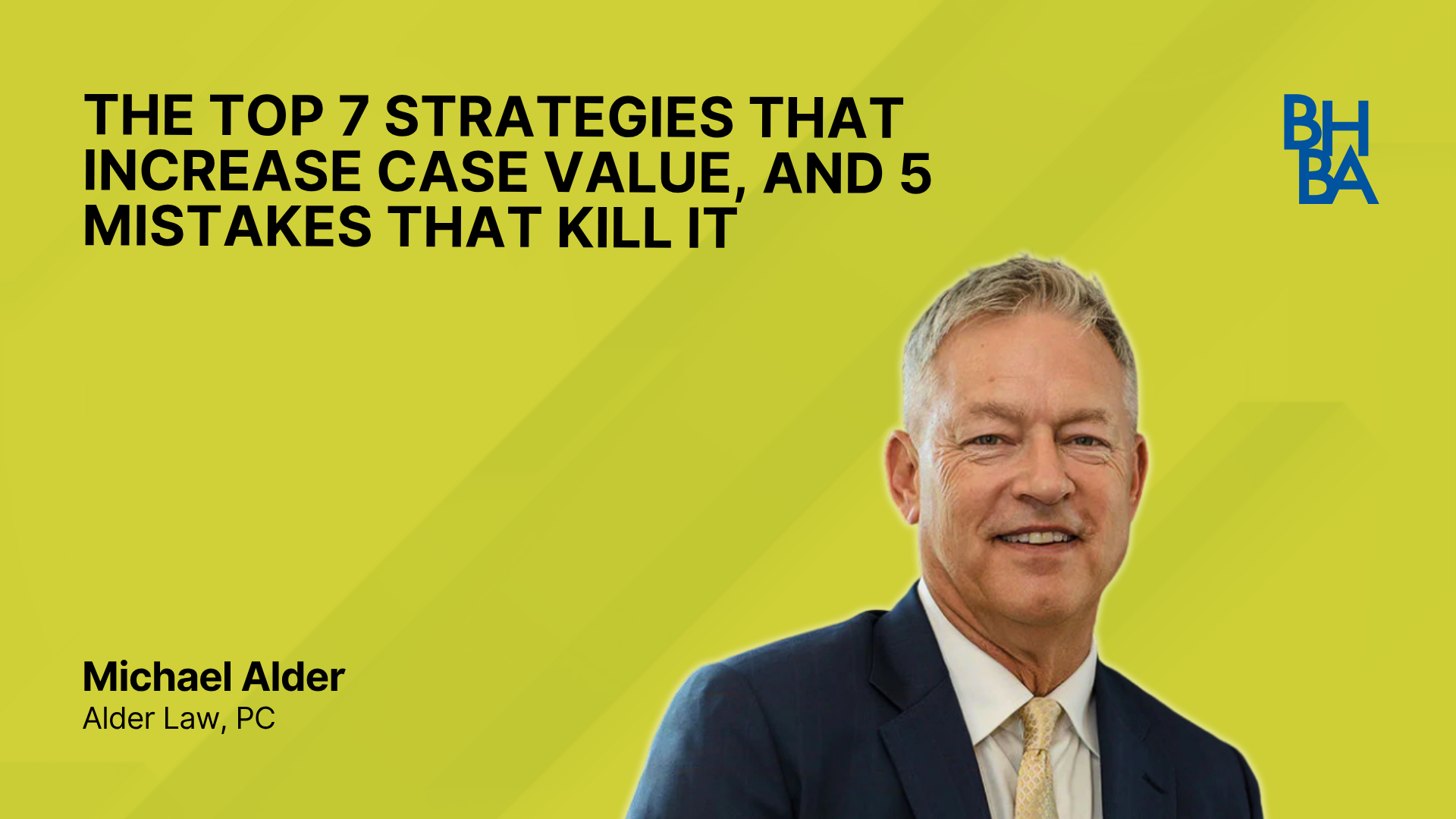 The Top 7 Strategies That Increase Case Value, and 5 Mistakes That Kill It