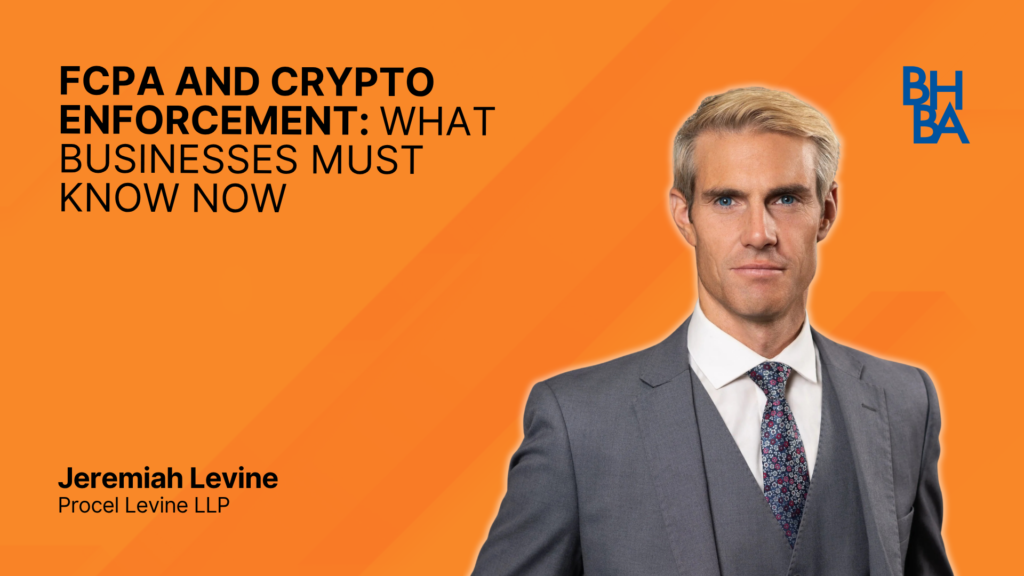 FCPA and Crypto Enforcement – What Businesses Must Know Now