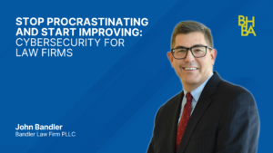 Stop Procrastinating and Start Improving: Cybersecurity for Law Firms