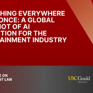 Everything Everywhere All at Once – A Global Snapshot of AI Regulation for the Entertainment Industry