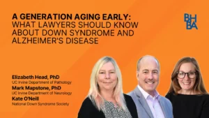 A Generation Aging Early: What Lawyers Should Know About Down Syndrome and Alzheimer