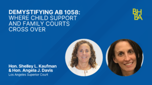 Demystifying AB 1058: Where Child Support and Family Courts Cross Over