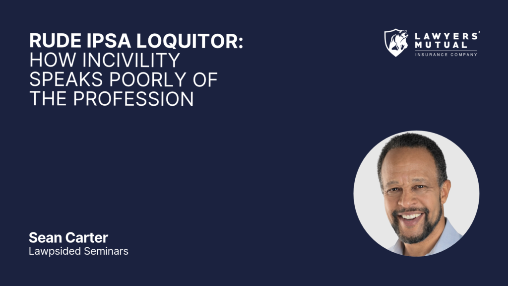 Rude Ipsa Loquitor: How Incivility Speaks Poorly of the Profession