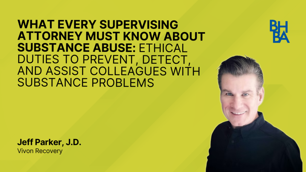 What Every Supervising Attorney Must Know About Substance Abuse: Ethical Duties